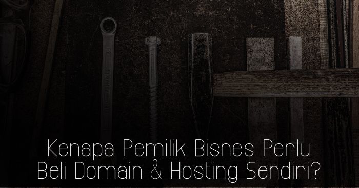 kenapa pemilik bisnes perlu beli sendiri domain dan hosting?